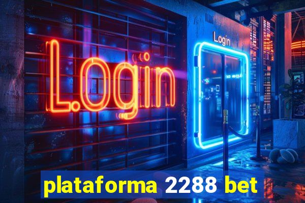 plataforma 2288 bet