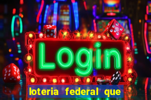 loteria federal que dia corre