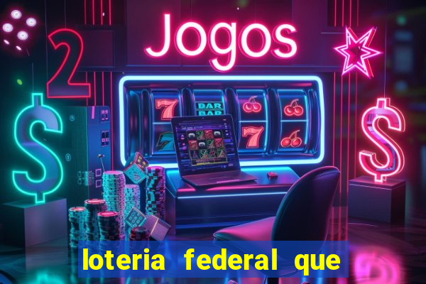 loteria federal que dia corre