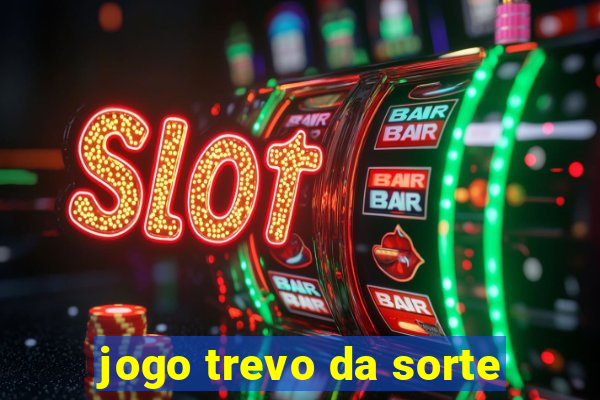 jogo trevo da sorte