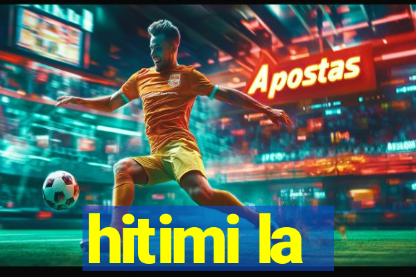 hitimi la