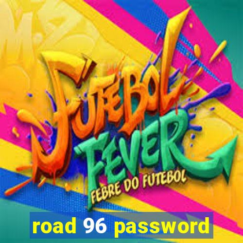 road 96 password