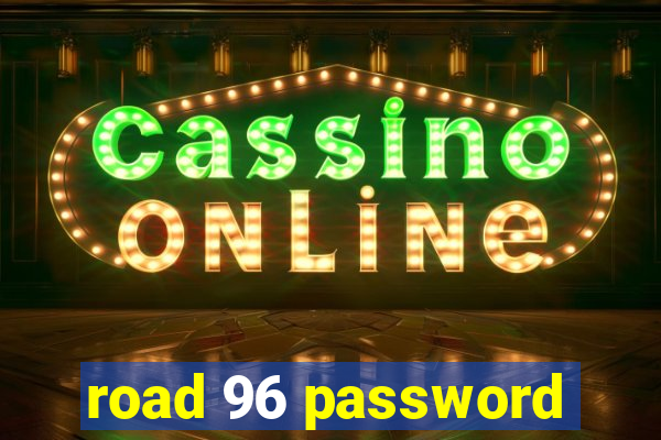 road 96 password