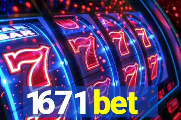 1671 bet