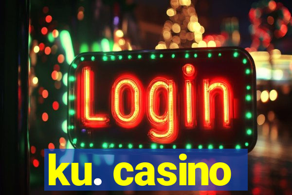 ku. casino