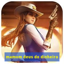 mamom deus do dinheiro