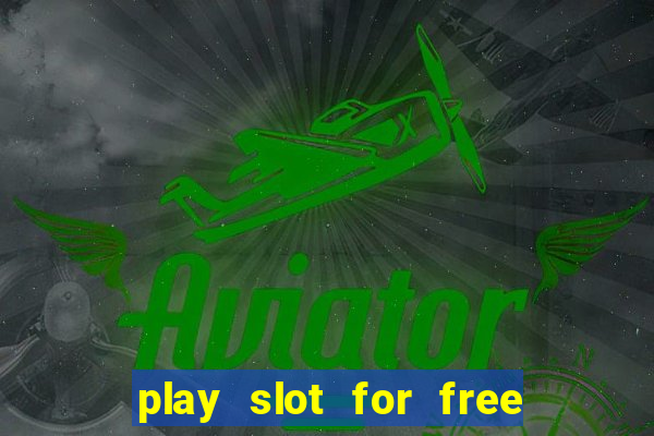 play slot for free no download