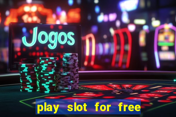 play slot for free no download