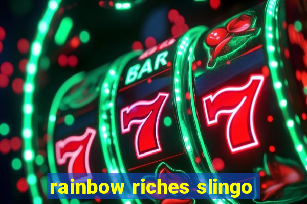 rainbow riches slingo