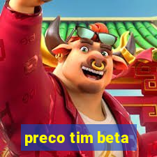 preco tim beta