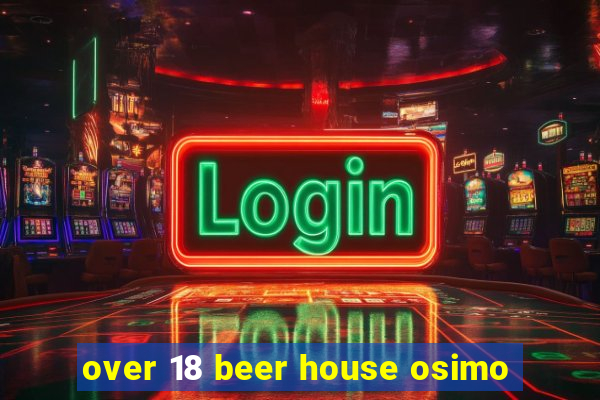 over 18 beer house osimo