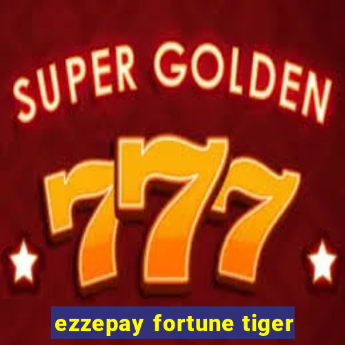 ezzepay fortune tiger