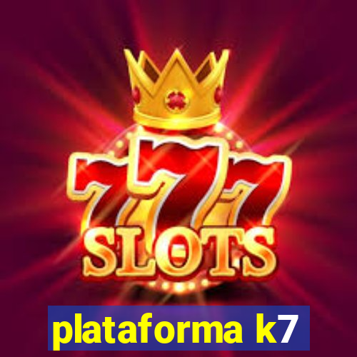 plataforma k7