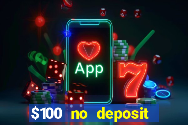 $100 no deposit bonus online casino