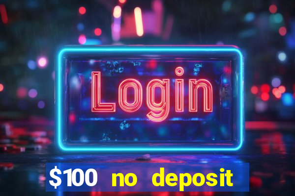 $100 no deposit bonus online casino