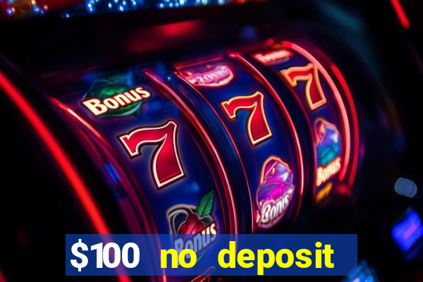 $100 no deposit bonus online casino