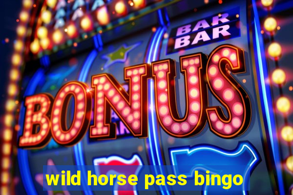 wild horse pass bingo