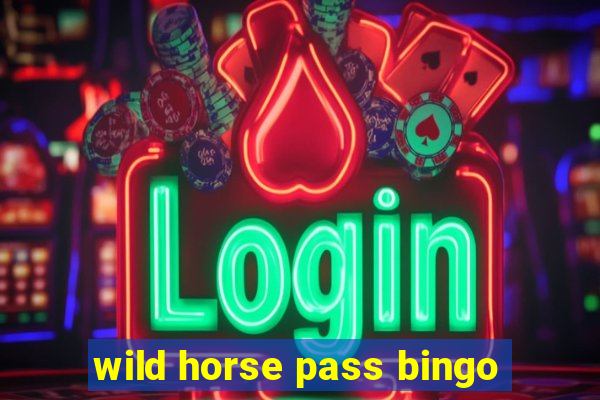 wild horse pass bingo