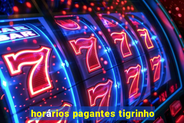 horários pagantes tigrinho