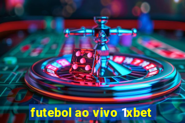 futebol ao vivo 1xbet