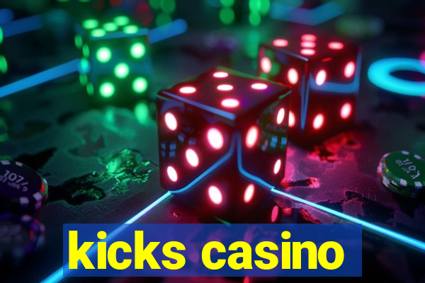 kicks casino