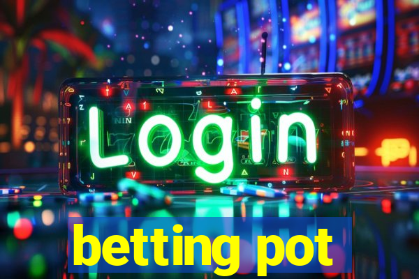 betting pot