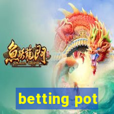 betting pot