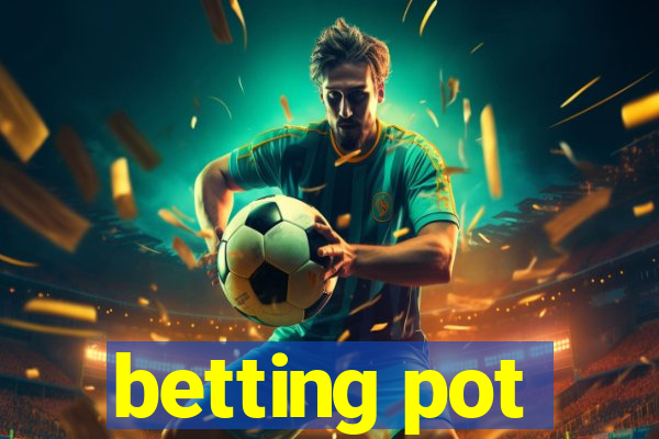 betting pot