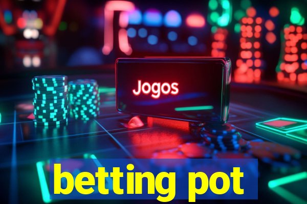 betting pot