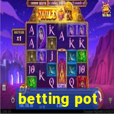 betting pot