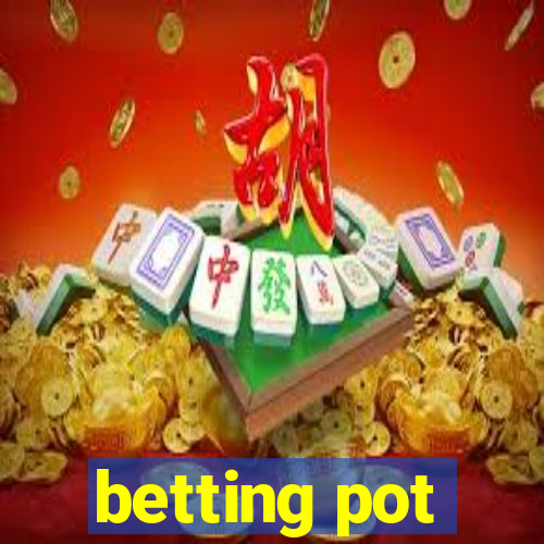 betting pot