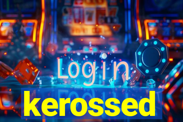 kerossed