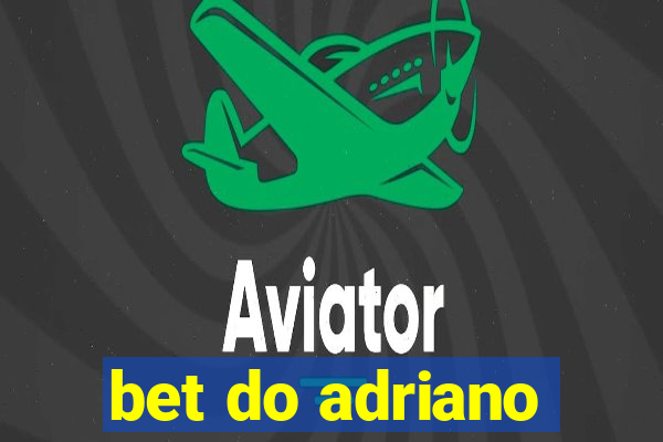 bet do adriano