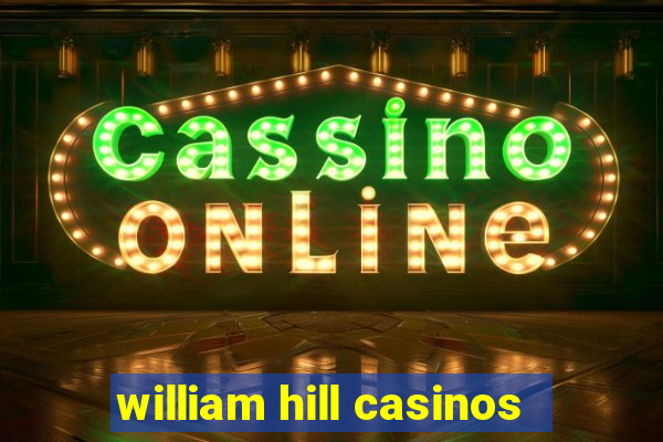 william hill casinos