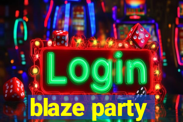 blaze party