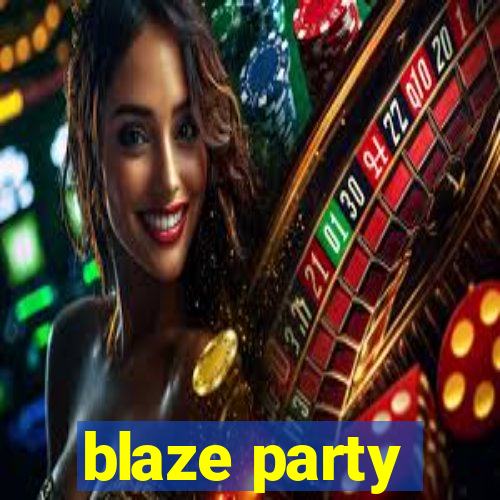 blaze party