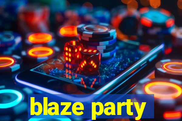 blaze party