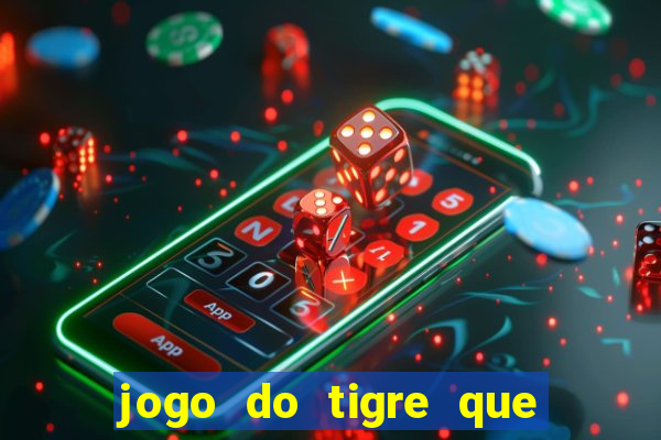 jogo do tigre que ganha bonus no cadastro