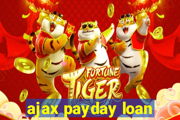 ajax payday loan