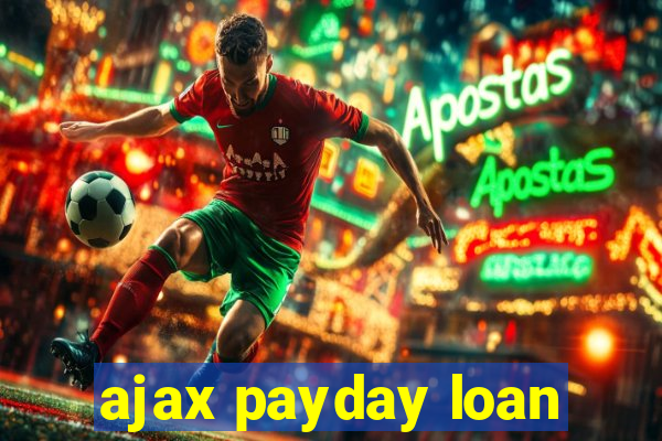 ajax payday loan