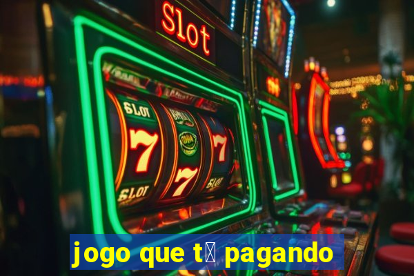 jogo que t谩 pagando