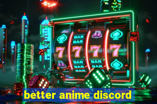 better anime discord