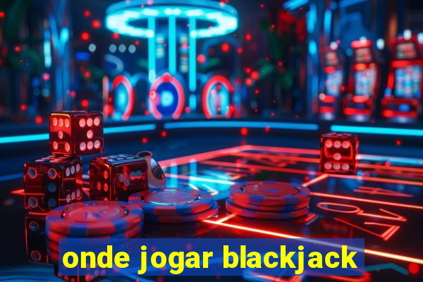 onde jogar blackjack