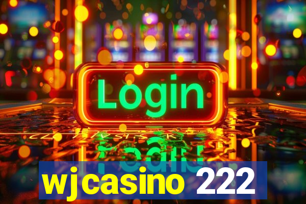 wjcasino 222