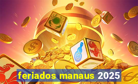 feriados manaus 2025