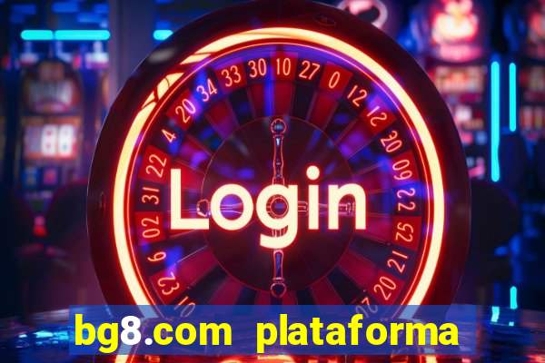 bg8.com plataforma paga mesmo