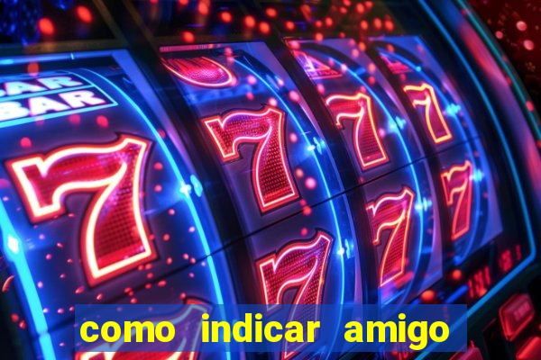 como indicar amigo na bet365