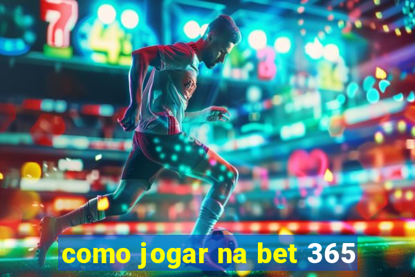 como jogar na bet 365