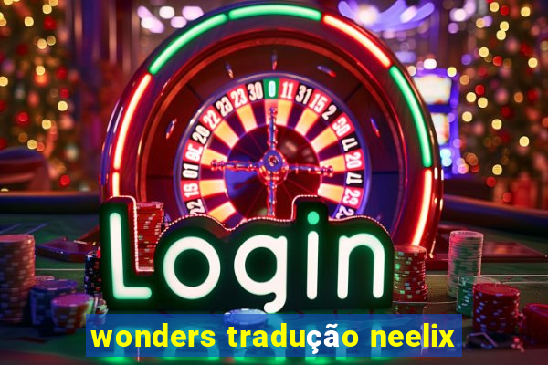 wonders tradução neelix