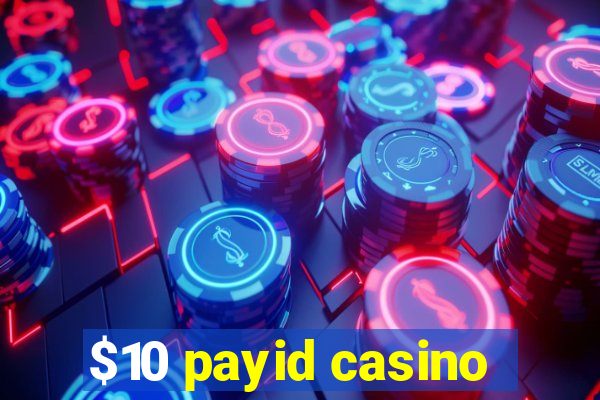 $10 payid casino